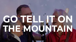 GO TELL IT ON THE MOUNTAIN | Songs of Christmas Devotional Series