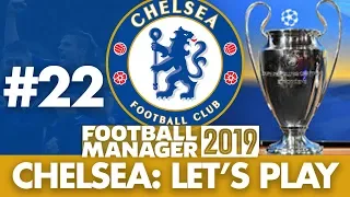 CHELSEA FM19 BETA | Part 22 | CHAMPIONS LEAGUE FINAL | Football Manager 2019