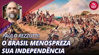 Paulo Rezzutti: o Brasil menospreza sua independência