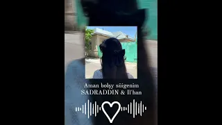 Sadraddin & IL'han-Aman bolşy sügenım