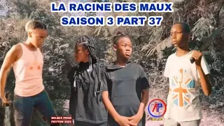 LA RACINE DES MAUX SAISON 3 EPISODE 37