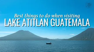 Best things to do in Lake Atitlan Guatemala | Travel Tips and Things to Know Before You Go!