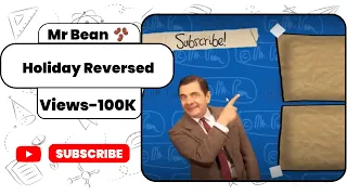 Mr Bean 🫘 Holiday Reversed