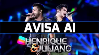 Henrique e Juliano - Avisa ai (DVD NOVAS HISTÓRIAS 2015)