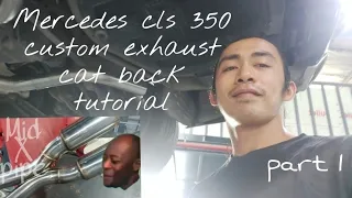 Mercedes CLS 350 Custom Exhaust Cat back tutorial for beginners, PART 1