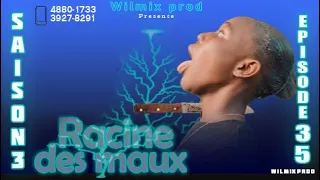 LA RACINE DES MAUX SAISON 3 PART 35. WILMIX PROD FEYTON 2022