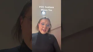 POV: Svetlana Waxes You | Sarah Schauer