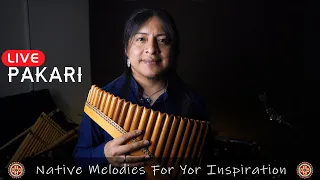 PAKARI-  NATIVE MELODIES FOR YOUR ISPPIRATION/ NEW MELODIES FROM THE LATEST LIVE BROADCAST/ PANFLUTE