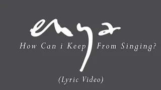 Enya - How Can I Keep from Singing? (Lyric Video)