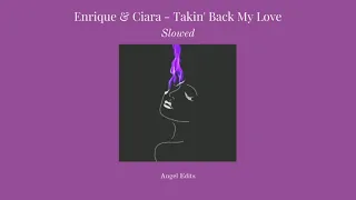 Enrique & Ciara - Takin' Back My Love (Reverb & Slowed)