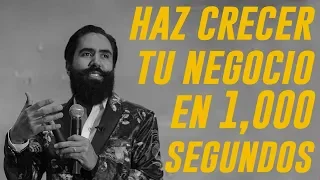 HAZ CRECER TU NEGOCIO EN 1,000 SEGUNDOS