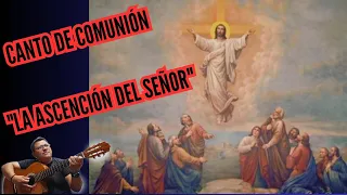 Canto de Comunión para la Ascención Del Señor.