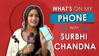 What’s On My Phone With Surbhi Chandna | Phone Secrets Revealed | Exclusive