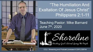 Philippians 2:1-11  “The Humiliation And Exaltation Of Jesus Christ” - Mike Barnard