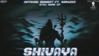 SHIVAYA - Bhagat Ft SIRAZEE | Prod By NumbGod | Aser Ticks | STILL SAME EP