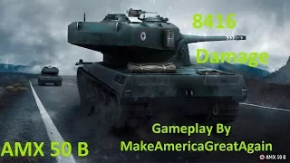 World of Tanks - AMX 50 B Gameplay By MakeAmericaGreatAgain 8.4k Damage