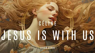 "CÉLINE, JESUS IS WITH US" | Efisio Cross 「NEOCLASSICAL MUSIC」