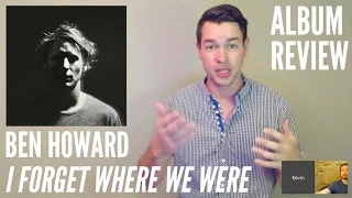 Ben Howard -- I Forget Where We Were -- ALBUM REVIEW