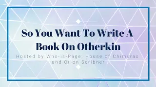 So You Want To Write A Book On Otherkin
