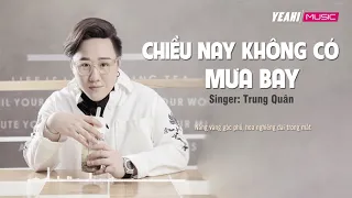 Chiều nay không có mưa bay - Trung Quân [Video Lyrics]