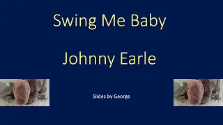 Johnny Earle   Swing Me Baby  karaoke