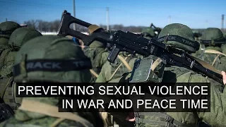 Preventing Sexual Violence in War and Peace Time