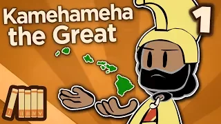 Kamehameha the Great - The Lonely One - Extra History - Part 1