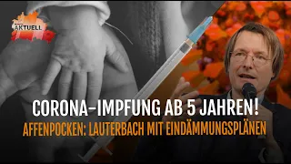 Corona Impfung jetzt ab 5 Jahren ! |  Lauterbach mit Eindämmungsplänen für Affenpocken