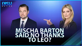 Mischa Barton Was Told To Sleep With Leonardo DiCaprio To Help Her Career At 19 Years Old