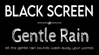 Relieve Stress Instantly with Gentle Rain Sounds for Sleeping & Meditation Black Screen