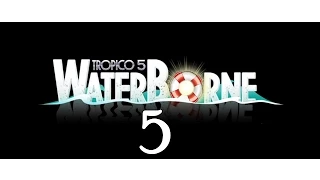 Tropico 5 #5 - Общими силами [Waterborne DLC]