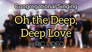 Oh the Deep, Deep Love | Lyric Video | ECCM Congregational Singing