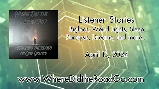 Listener Stories: Bigfoot, Lights, Dreams, and more - April 13, 2024