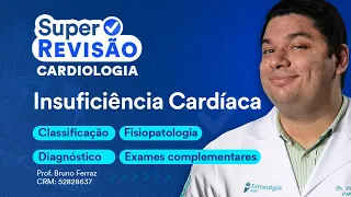 Insuficiência Cardíaca: Classificação, Diagnóstico e Fisiopatologia | Super Revisão de Cardiologia