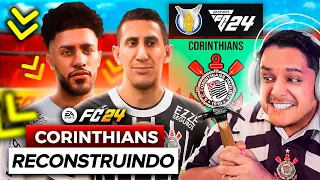 RECONSTRUINDO O CORINTHIANS! FC 24 Modo Carreira 🔨😍