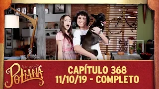 As Aventuras de Poliana | capítulo 368 - 11/10/19, completo