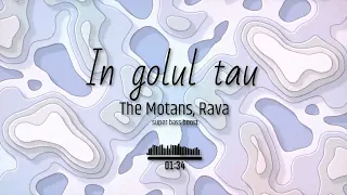 the Motans, Rava - In golul tau  || SUPER BASS BOOSTED