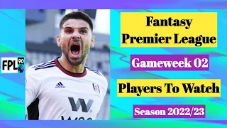 FPL GW2 | Players To Watch | Fantasy Premier League 2022/23