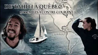 From Tahiti to Quebec - 15,000 mn sailing against the current (Full Movie)