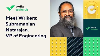 Meet Wrikers: Subramanian Natarajan, VP of Engineering