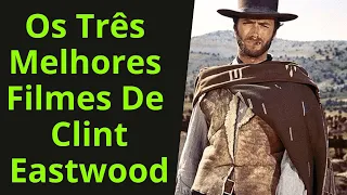 A TRILOGIA DOS DÓLARES! OS TRÊS MELHORES FILMES DE CLINT EASTWOOD!