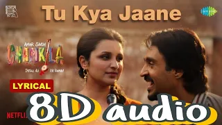 Tu Kya Jaane (8d audio) | Amar Singh Chamkila | Diljit Dosanjh, Imtiaz Ali, A.R.Rahman | SJA|
