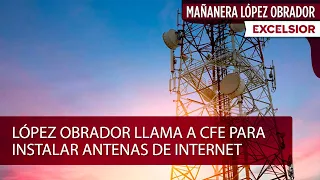 López Obrador pedirá ayuda a electricistas para garantizar internet a todos los pueblos