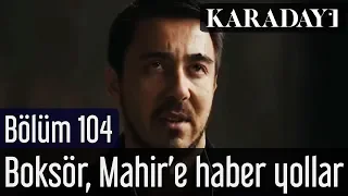 Karadayı 104.Bölüm | Boksör Hilmi, Mahir'e haber yollar