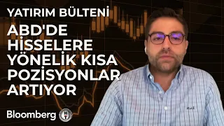 Yatırım Bülteni - ABD'de Hisselere Yönelik Kısa Pozisyonlar Artıyor | 26 Eylül 2023