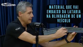 Gustavo mostra material que vai embaixo da lataria na blindagem de um veículo | Motorgrid Podcast