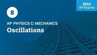 2022 Live Review 8 | AP Physics C: Mechanics | Oscillations