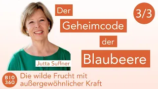 493 Der Geheimcode der Blaubeere - Die wilde Frucht mit außergewöhnlicher Kraft: Jutta Suffner 3/3