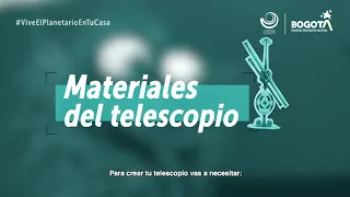 Vive el Planetario en tu casa - ¿Cómo hacer tu propio telescopio? #IdartesSeMudaATuCasa