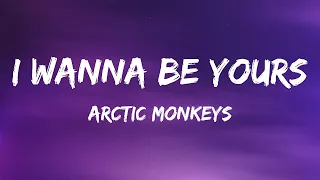 [1 Hour Version] Arctic Monkeys - I Wanna Be Yours (Lyrics)  2023